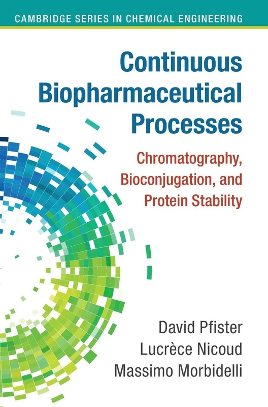 Cambridge Continuous Biopharmaceutical Processes Reference Book