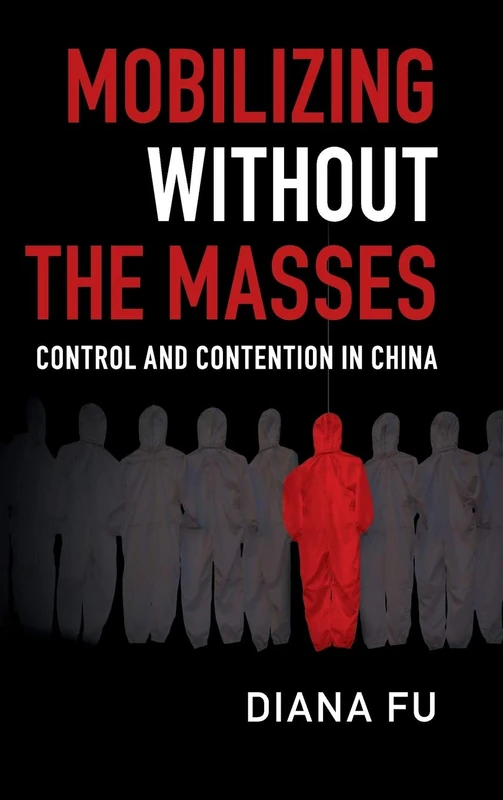Mobilizing without the Masses: Control and Contention in China (Cambridge Studies in Contentious Politics)