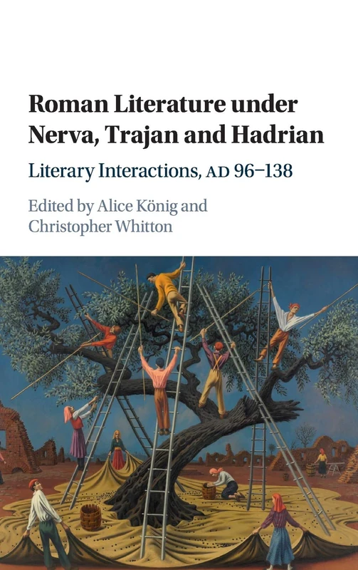 Roman Literature under Nerva, Trajan and Hadrian: Literary Interactions, AD 96–138