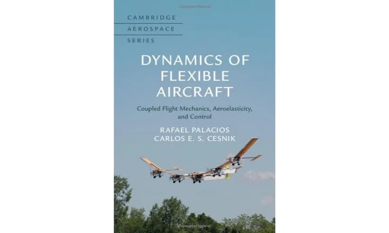 Dynamics of Flexible Aircraft: Coupled Flight Mechanics, Aeroelasticity, and Control: 52 (Cambridge Aerospace Series, Series Number 52)