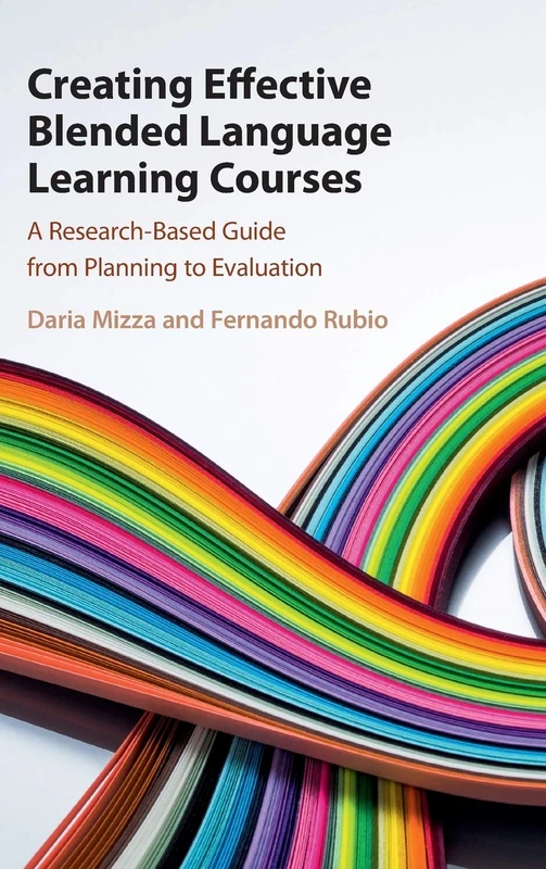 Creating Effective Blended Language Learning Courses: A Research-Based Guide from Planning to Evaluation
