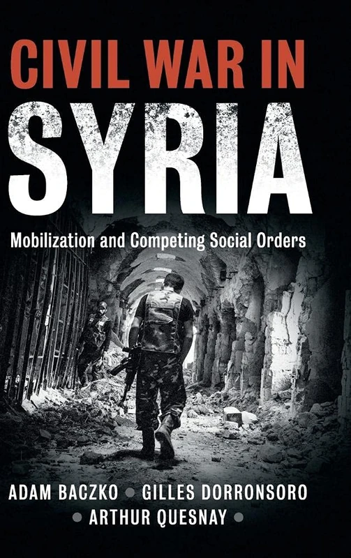 Civil War in Syria: Mobilization and Competing Social Orders (Problems of International Politics)