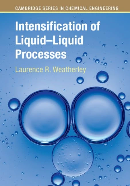 Intensification of Liquid–Liquid Processes (Cambridge Series in Chemical Engineering)