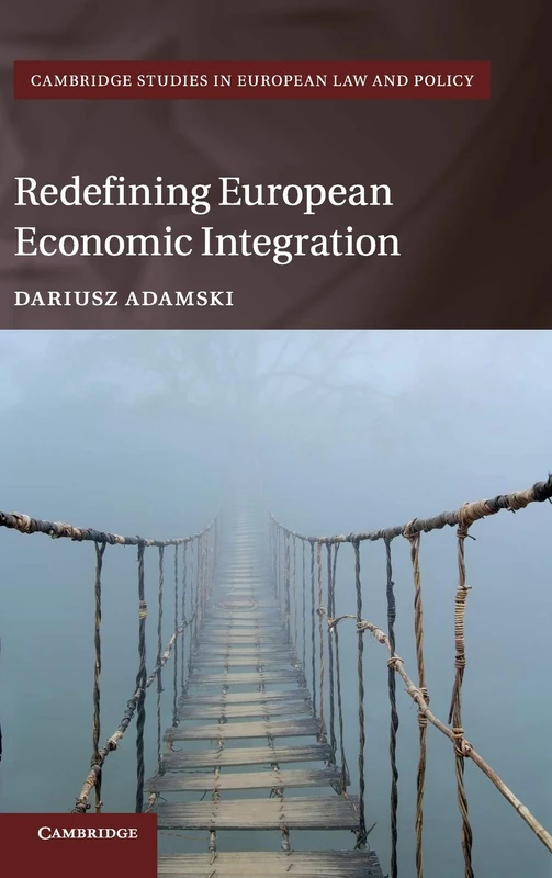 Redefining European Economic Integration (Cambridge Studies in European Law and Policy)