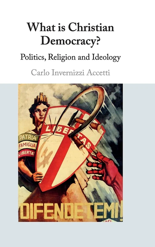 What is Christian Democracy?: Politics, Religion and Ideology