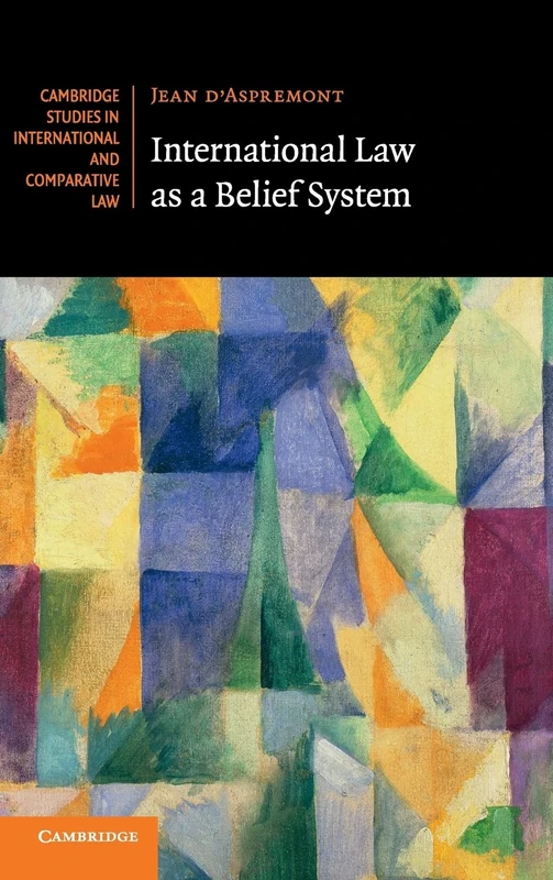 International Law as a Belief System: 133 (Cambridge Studies in International and Comparative Law, Series Number 133) - Image 1