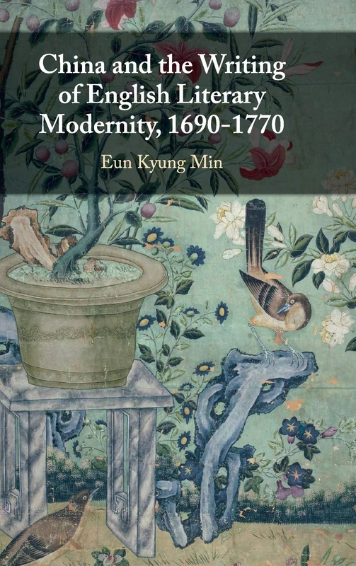 China and the Writing of English Literary Modernity, 1690–1770