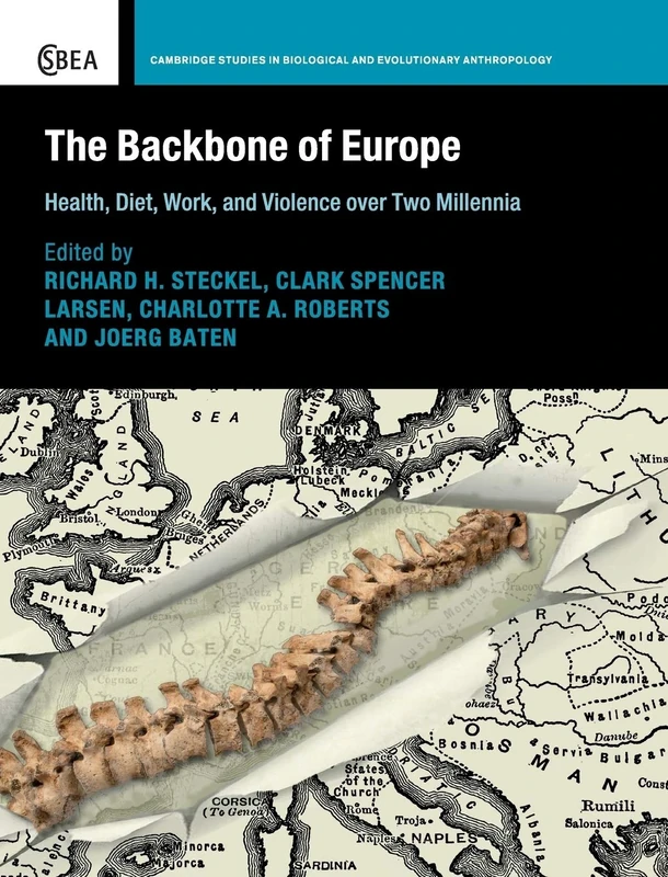 The Backbone of Europe: Health, Diet, Work and Violence over Two Millennia: 80 (Cambridge Studies in Biological and Evolutionary Anthropology, Series Number 80)