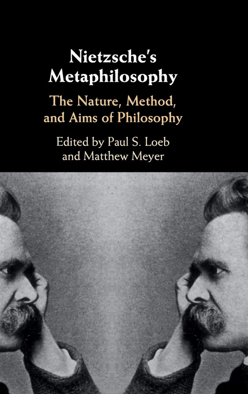Nietzsche's Metaphilosophy: The Nature, Method, and Aims of Philosophy