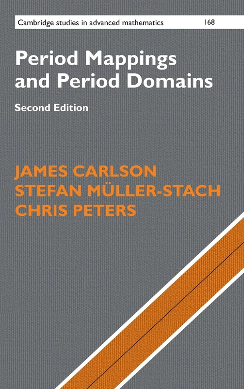 Period Mappings and Period Domains (Cambridge Studies in Advanced Mathematics)