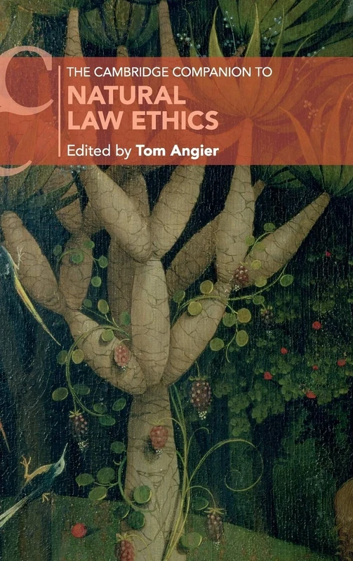 The Cambridge Companion to Natural Law Ethics (Cambridge Companions to Philosophy)