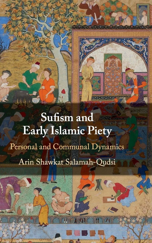 Sufism and Early Islamic Piety: Personal and Communal Dynamics