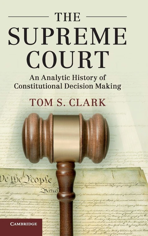 The Supreme Court: An Analytic History of Constitutional Decision Making (Political Economy of Institutions and Decisions)