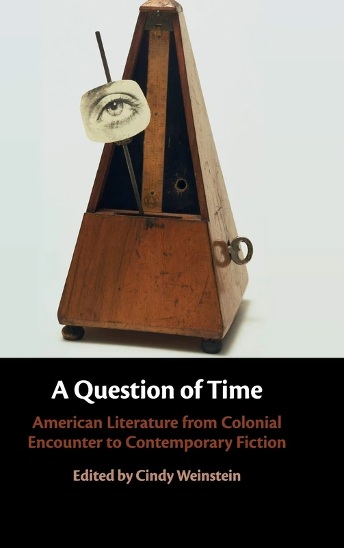 A Question of Time: American Literature from Colonial Encounter to Contemporary Fiction