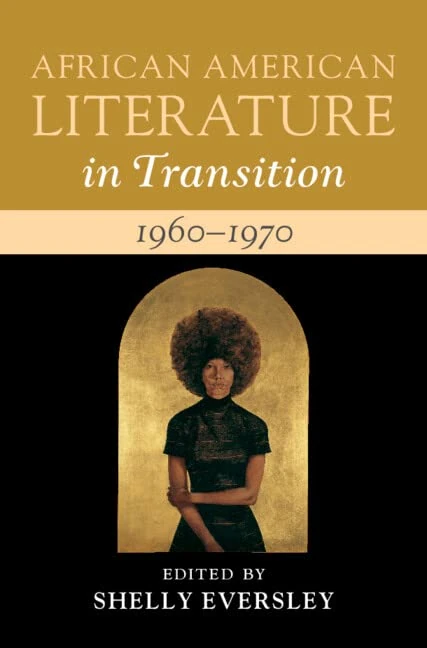 African American Literature in Transition, 1960–1970: Volume 13: Black Art, Politics, and Aesthetics