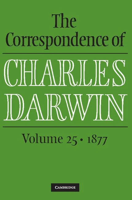 The Correspondence of Charles Darwin: Volume 25, 1877