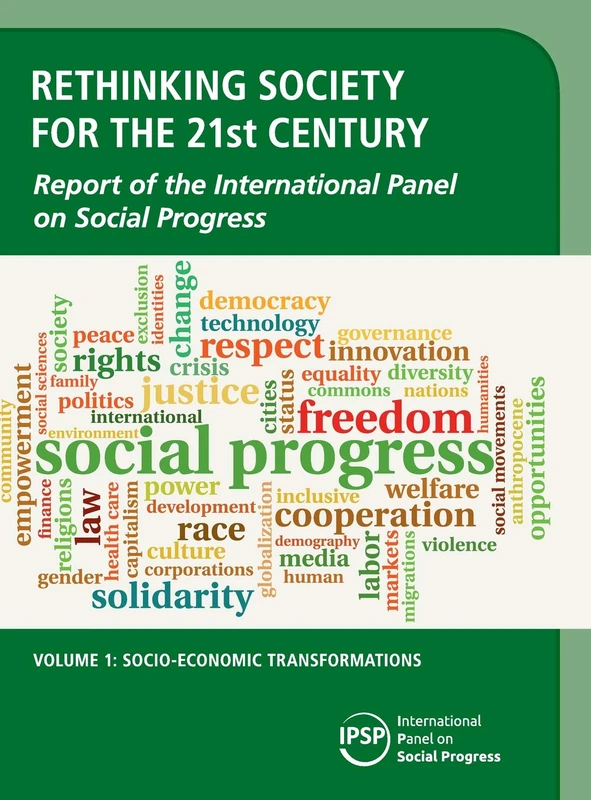 Rethinking Society for the 21st Century: Volume 1, Socio-Economic Transformations: Report of the International Panel on Social Progress