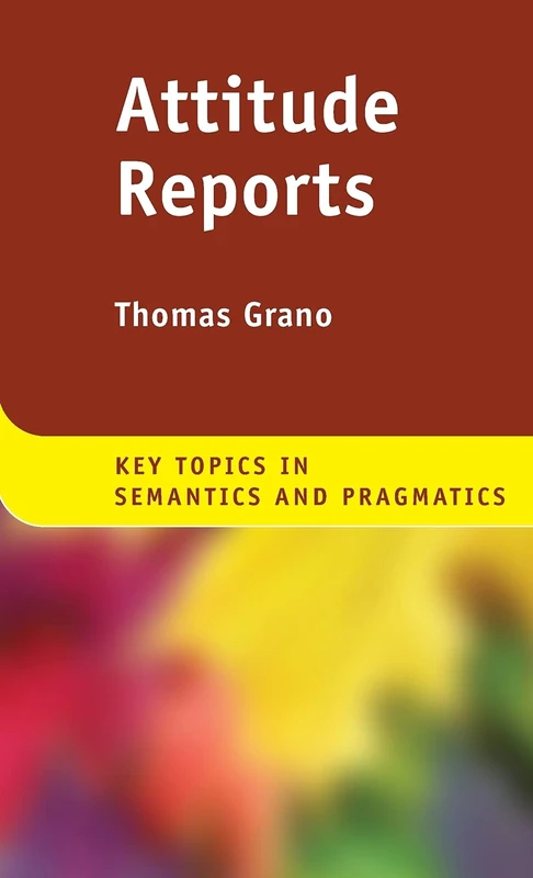 Attitude Reports (Key Topics in Semantics and Pragmatics)