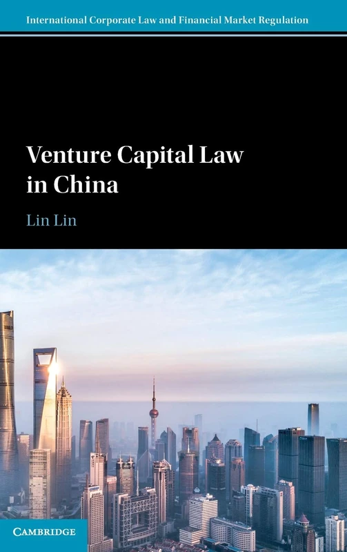 Venture Capital Law in China (International Corporate Law and Financial Market Regulation)
