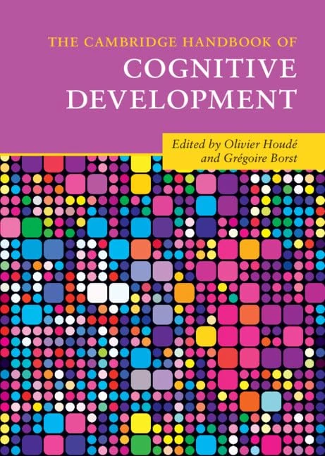 The Cambridge Handbook of Cognitive Development (Cambridge Handbooks in Psychology)