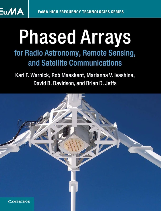 Phased Arrays for Radio Astronomy, Remote Sensing, and Satellite Communications (EuMA High Frequency Technologies Series)