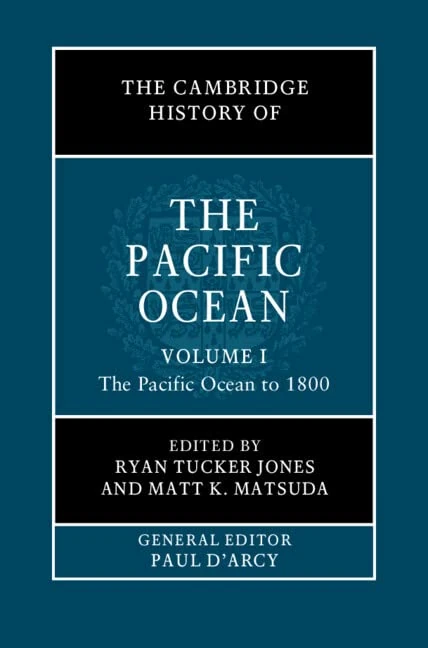 The Cambridge History of the Pacific Ocean: Volume 1, The Pacific Ocean to 1800