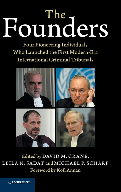 The Founders: Four Pioneering Individuals Who Launched the First Modern-Era International Criminal Tribunals