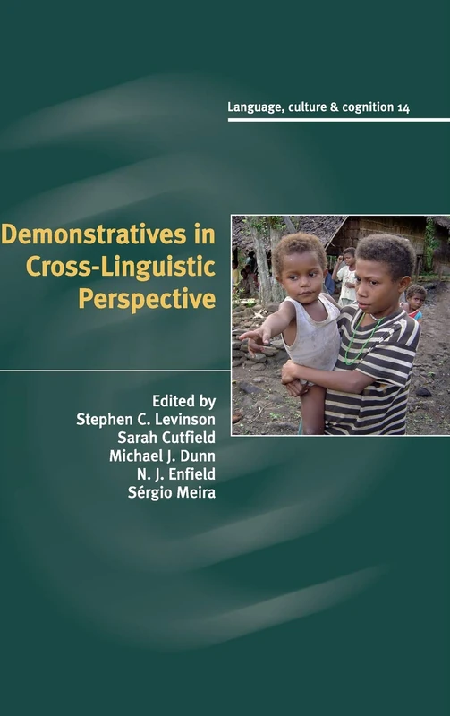 Demonstratives in Cross-Linguistic Perspective: 14 (Language Culture and Cognition, Series Number 14)