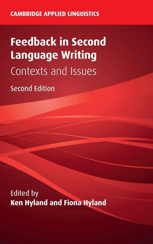 Feedback in Second Language Writing: Contexts and Issues (Cambridge Applied Linguistics)