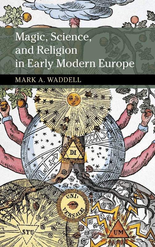 Magic, Science, and Religion in Early Modern Europe (New Approaches to the History of Science and Medicine)