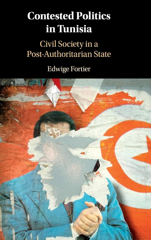 Contested Politics in Tunisia: Civil Society in a Post-Authoritarian State
