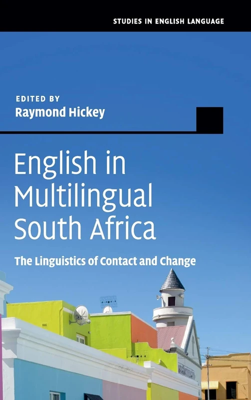 English in Multilingual South Africa: The Linguistics of Contact and Change (Studies in English Language)