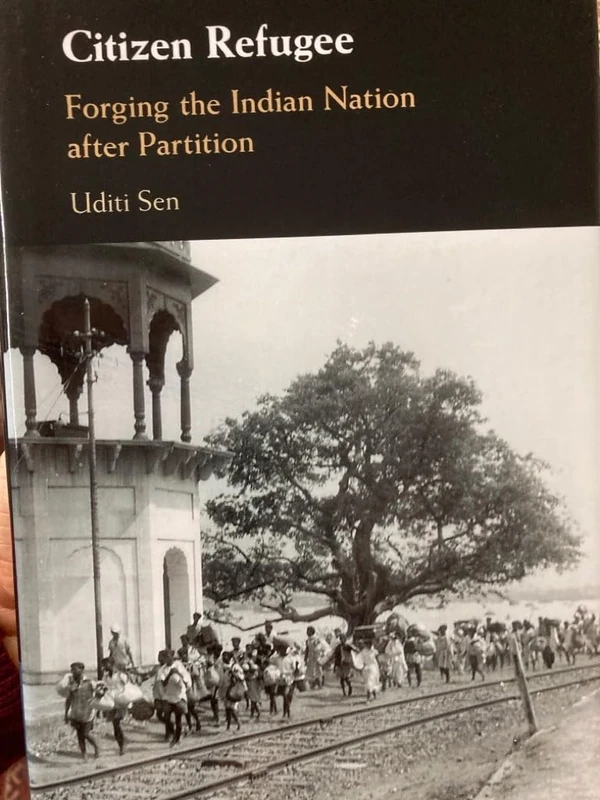 Citizen Refugee: Forging the Indian Nation after Partition