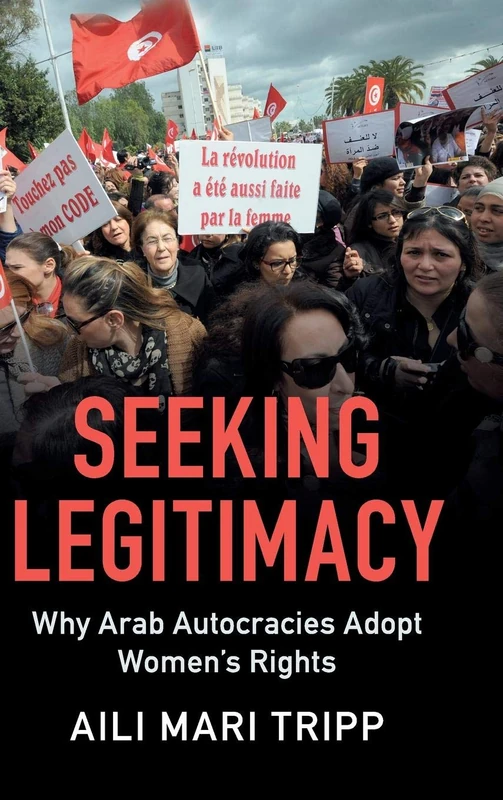 Seeking Legitimacy: Why Arab Autocracies Adopt Women's Rights
