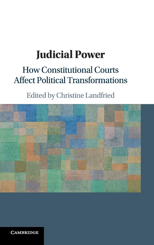 Judicial Power: How Constitutional Courts Affect Political Transformations