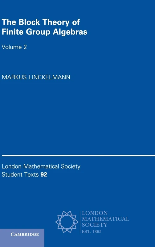 The Block Theory of Finite Group Algebras: Volume 2: 92 (London Mathematical Society Student Texts, Series Number 92)