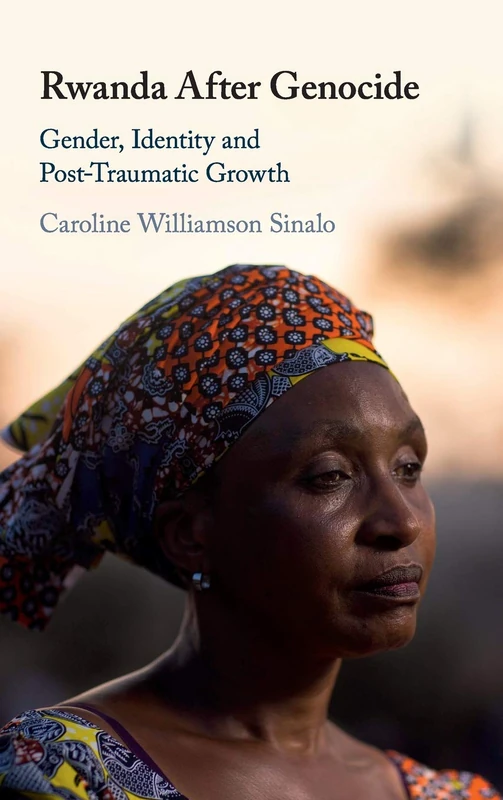 Rwanda After Genocide: Gender, Identity and Post-Traumatic Growth