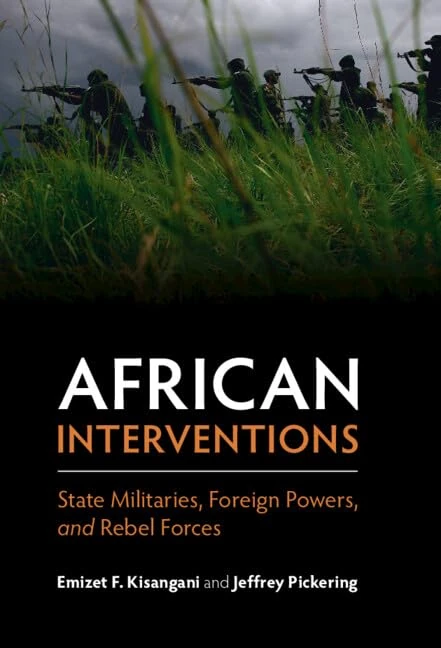 African Interventions: State Militaries, Foreign Powers, and Rebel Forces