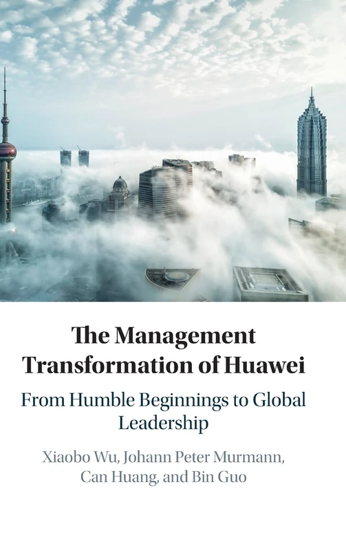 Cambridge University Press - The Management Transformation of Huawei