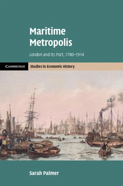 Maritime Metropolis: London and its Port, 1780–1914 (Cambridge Studies in Economic History - Second Series) - Image 1