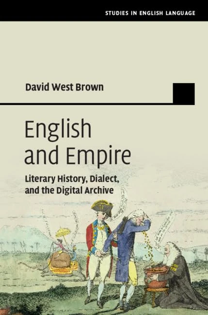 English and Empire: Literary History, Dialect, and the Digital Archive (Studies in English Language)