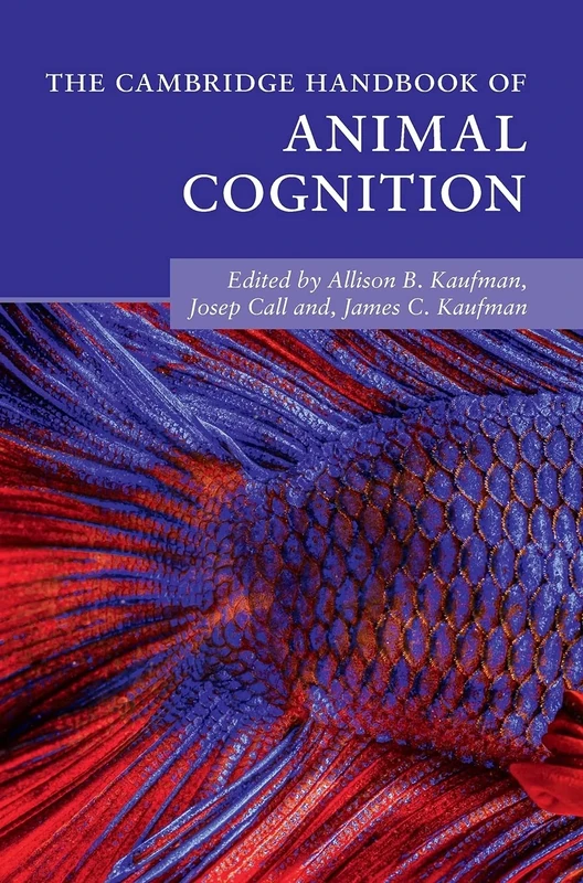 The Cambridge Handbook of Animal Cognition (Cambridge Handbooks in Psychology)