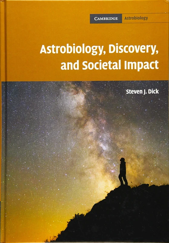 Astrobiology, Discovery, and Societal Impact: 9 (Cambridge Astrobiology, Series Number 9)