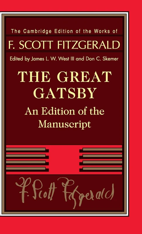 The Great Gatsby: An Edition of the Manuscript (The Cambridge Edition of the Works of F. Scott Fitzgerald)