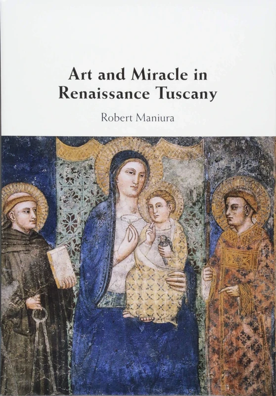 Art and Miracle in Renaissance Tuscany