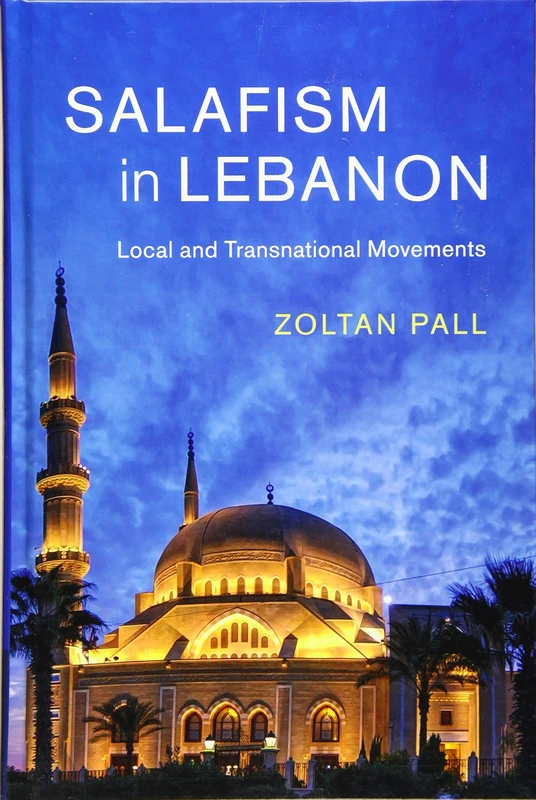 Salafism in Lebanon: Local and Transnational Movements: Series Number 49 (Cambridge Middle East Studies, Series Number 49)