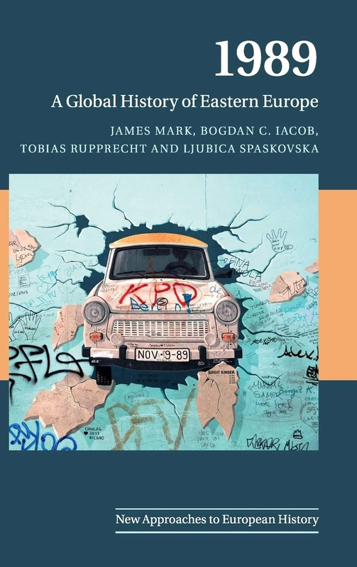 1989: A Global History of Eastern Europe: 59 (New Approaches to European History, Series Number 59)