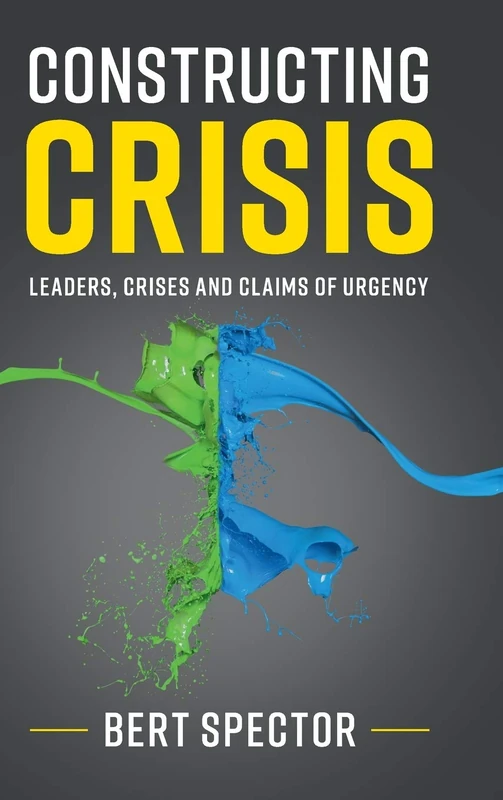 Constructing Crisis: Leaders, Crises and Claims of Urgency