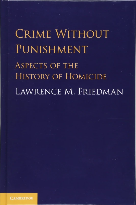 Crime without Punishment: Aspects of the History of Homicide