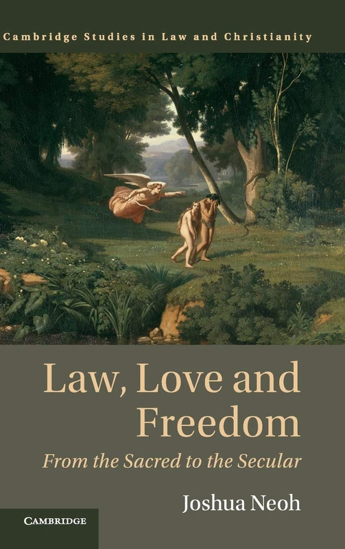 Law, Love and Freedom: From the Sacred to the Secular (Law and Christianity)
